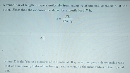 A round bar of length L tapers uniformly from