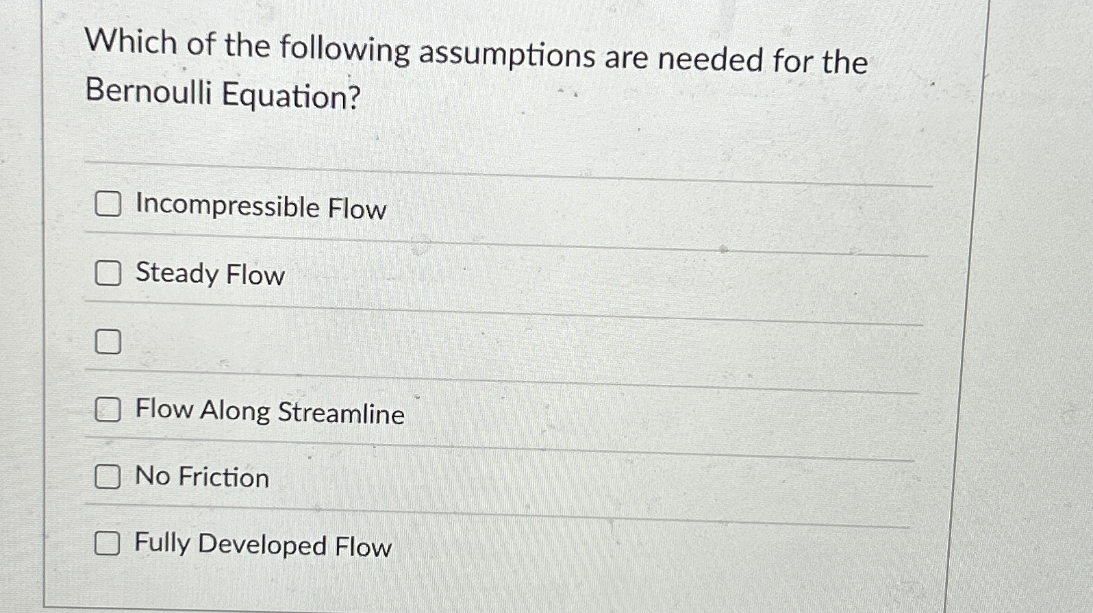 Which of the following assumptions are needed for