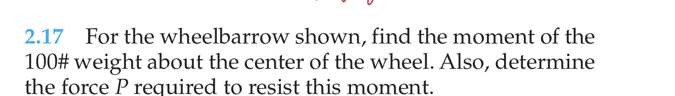 2 . 1 7 For the wheelbarrow shown, find the