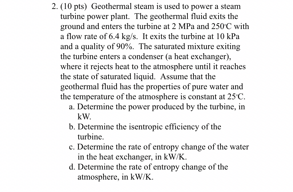 ( 1 0 pts ) Geothermal steam is used to power a