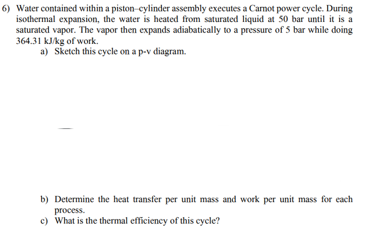 6 ) Water contained within a piston - cylinder