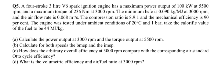 Q 5 . A four - stroke 3 litre V 6 spark ignition