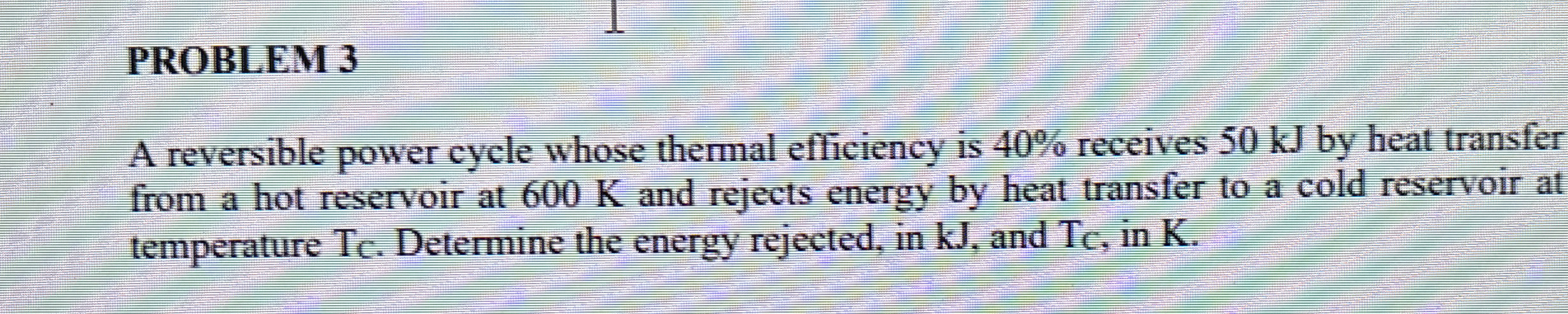 PROBLEM 3 A reversible power cycle whose thermal