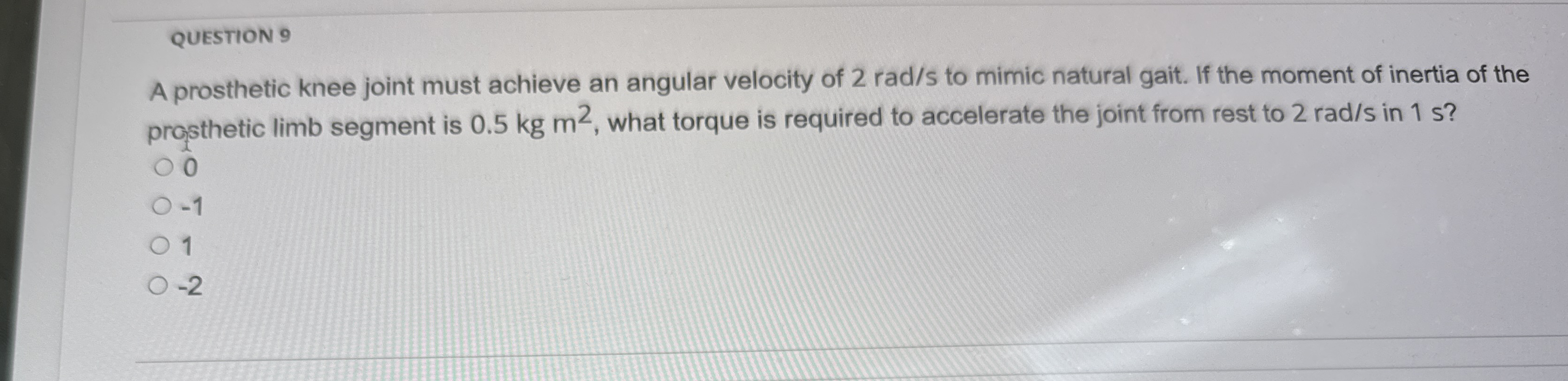 QUESTION 9 A prosthetic knee joint must achieve