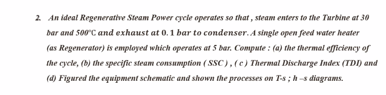 2 . An ideal Regenerative Steam Power cycle