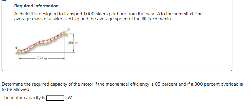 Required information A chairlift is designed to
