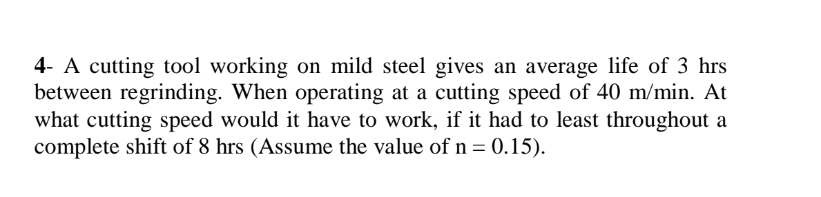 4 - A cutting tool working on mild steel gives an