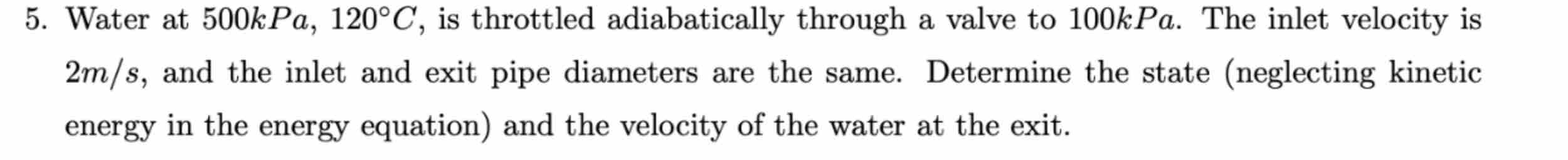 Water at 5 0 0 kPa, 1 2 0 ^ C , is throttled