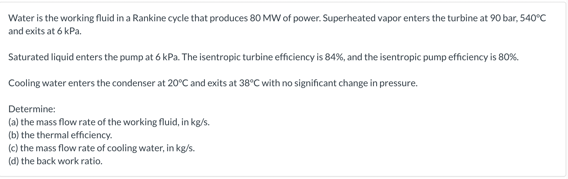 Water is the working fluid in a Rankine cycle