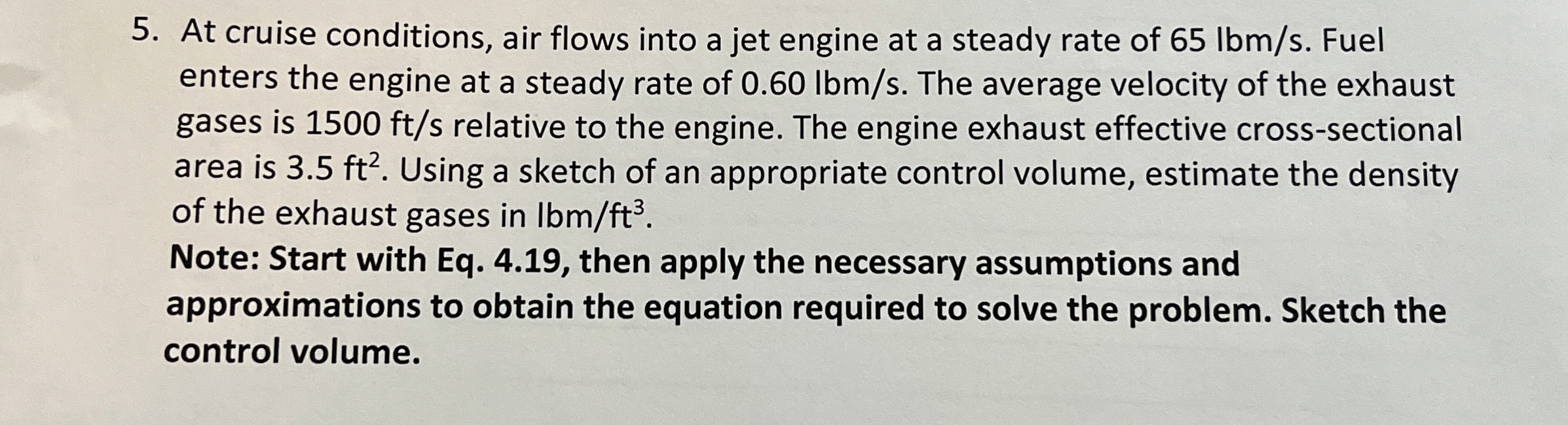 At cruise conditions, air flows into a jet engine