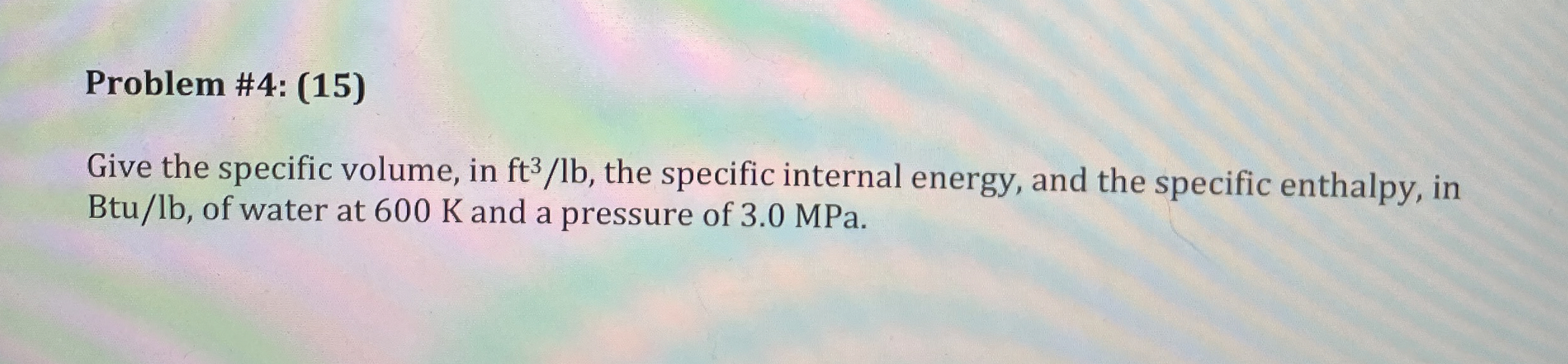 Problem # 4 : ( 1 5 ) Give the specific volume,
