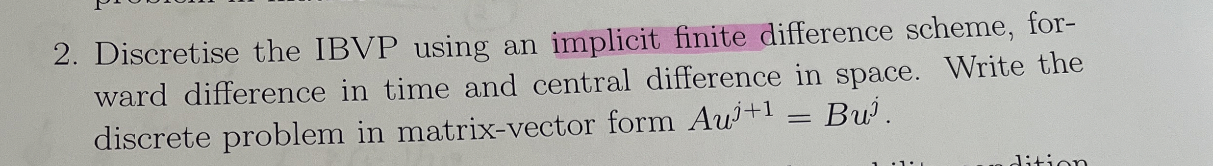 Discretise the IBVP using an implicit finite
