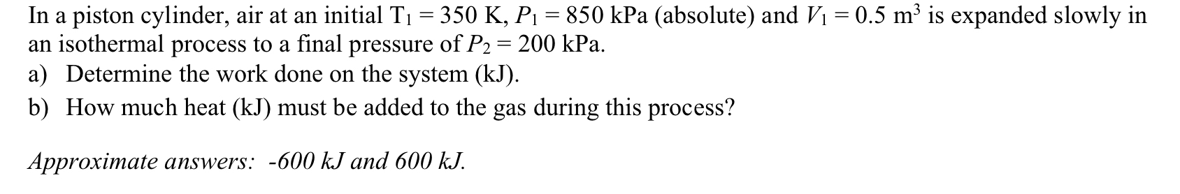 In a piston cylinder, air at an initial T 1 = 3 5