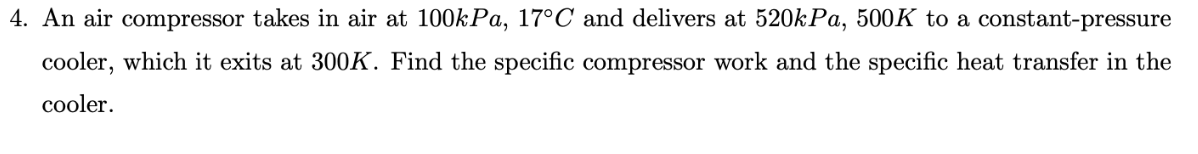 An air compressor takes in air at 1 0 0 kPa, 1 7