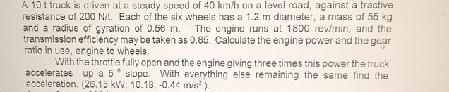 A 1 0 t truck is driven at a steady speed of 4 0