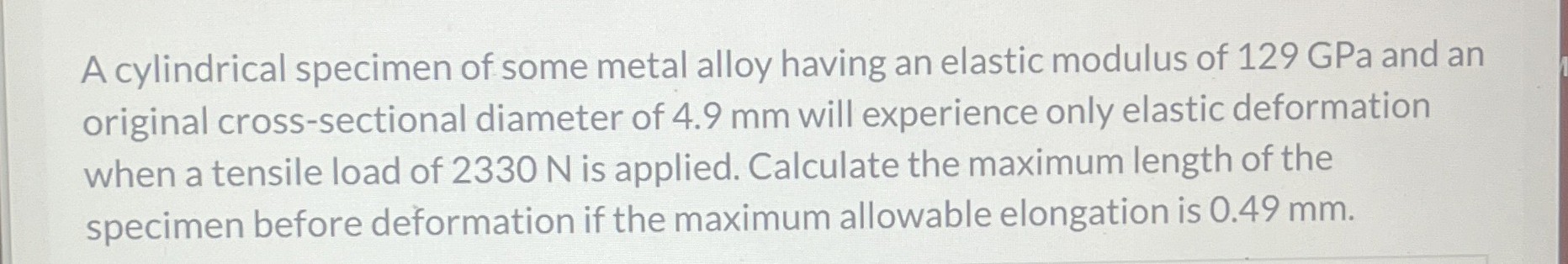 A cylindrical specimen of some metal alloy having
