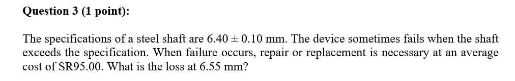 Question 3 ( 1 point ) : The specifications of a