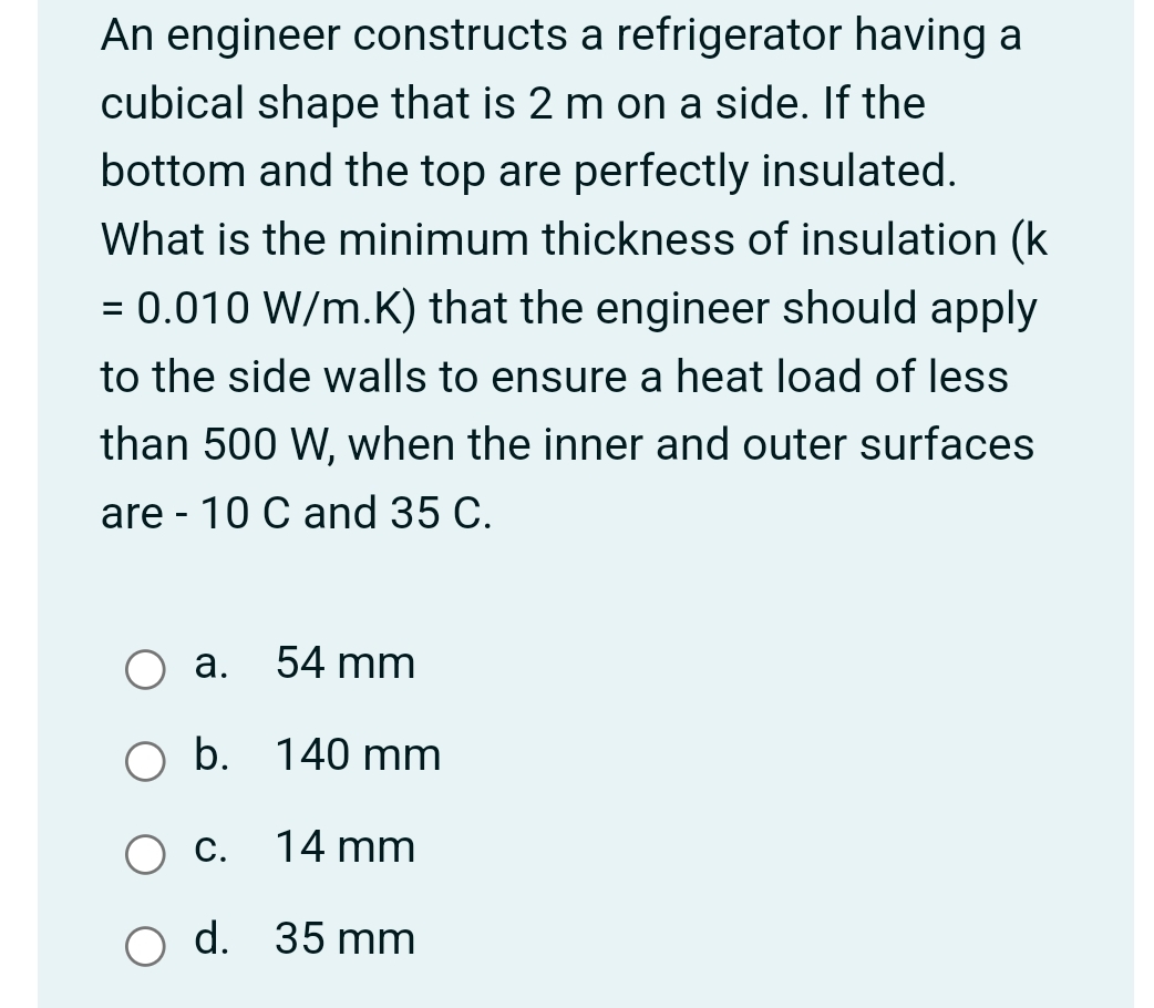 An engineer constructs a refrigerator having a