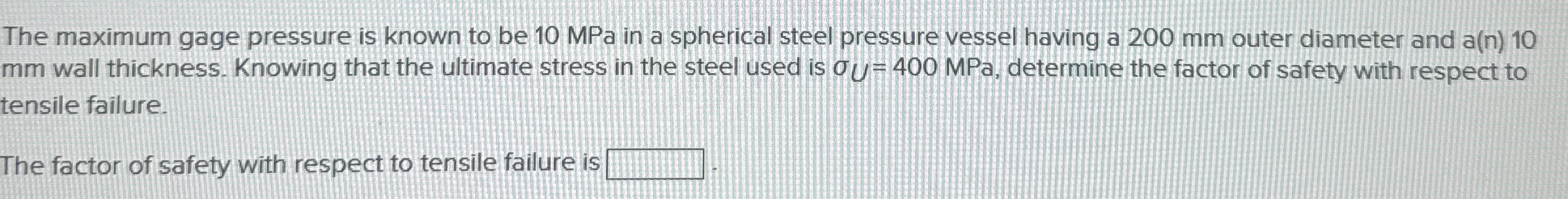The maximum gage pressure is known to be 1 0 MPa