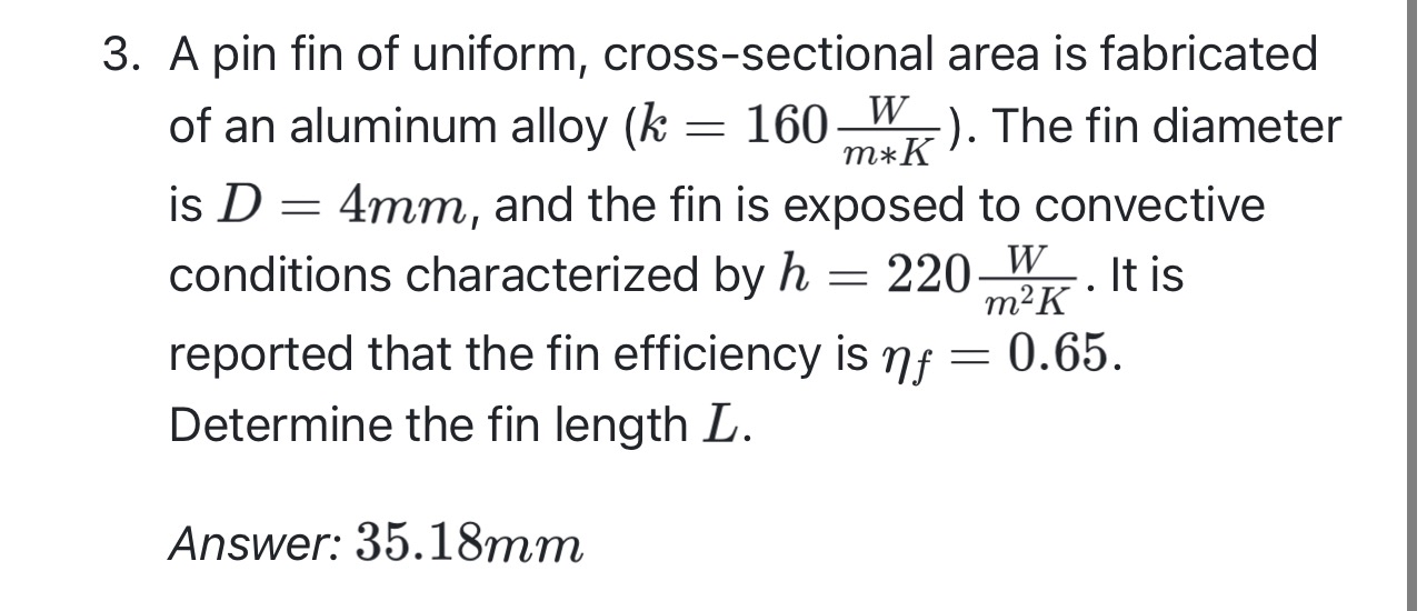 A pin fin of uniform, cross - sectional area is