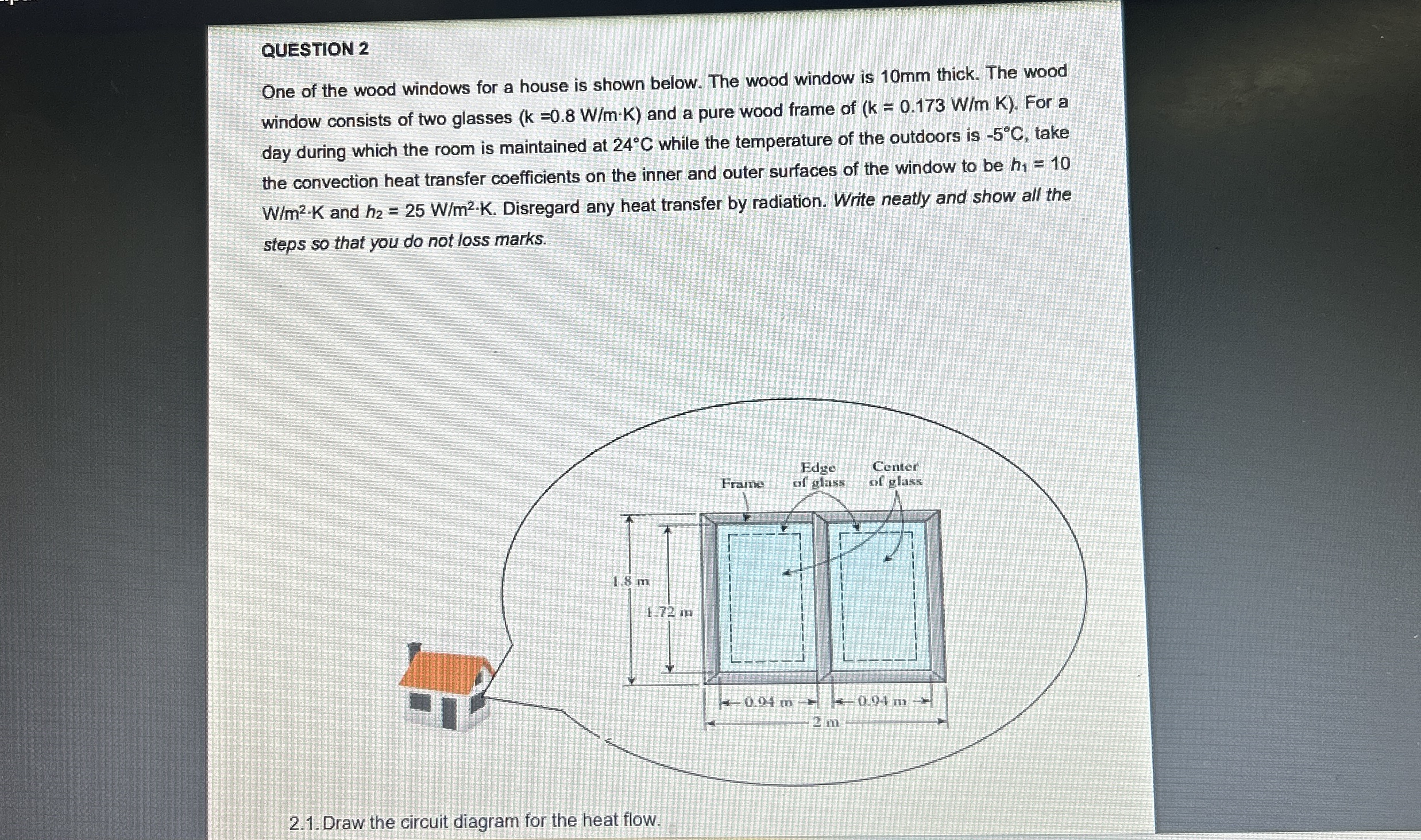QUESTION 2 One of the wood windows for a house is