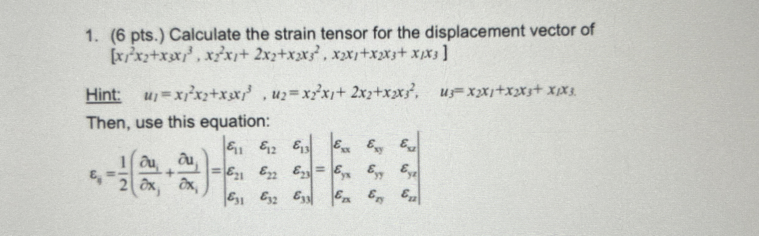( 6 pts . ) Calculate the strain tensor for the