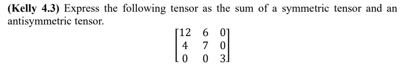 ( Kelly 4 . 3 ) Express the following tensor as