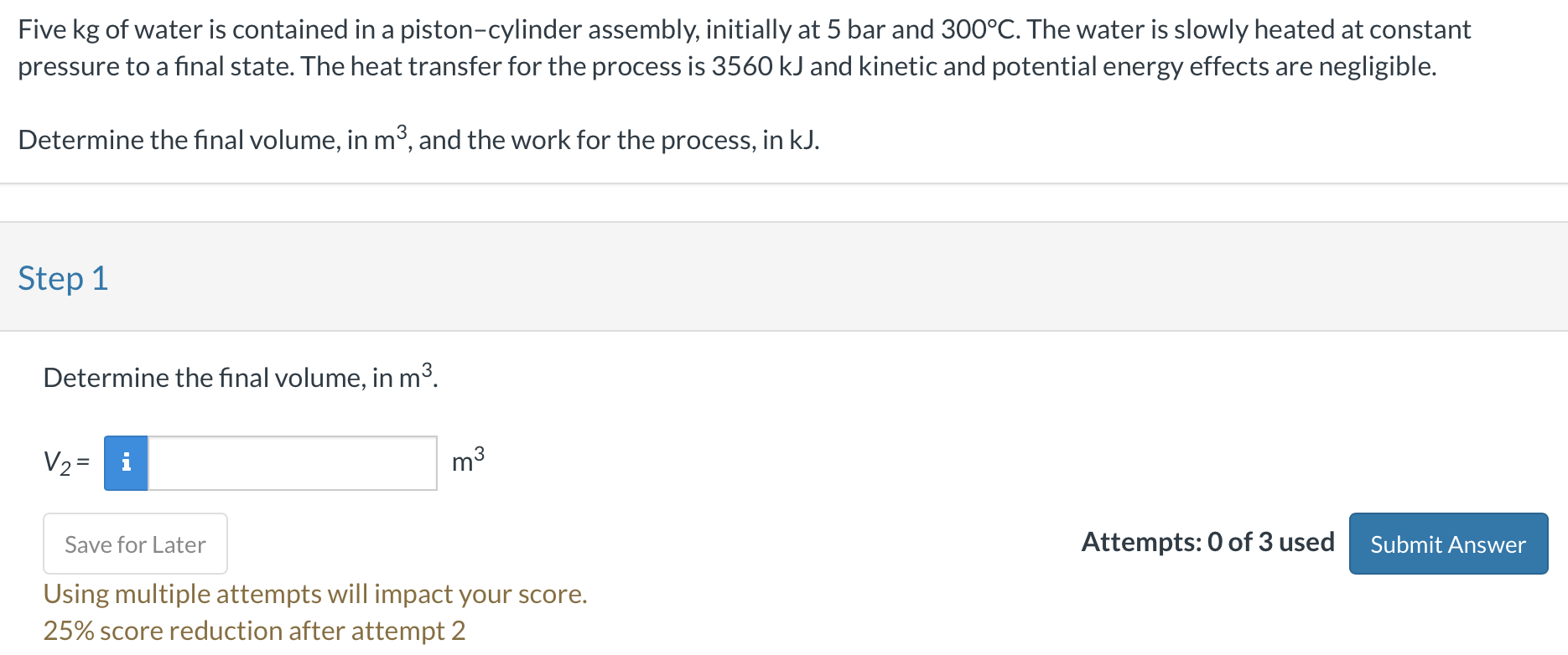 Five kg of water is contained in a piston -