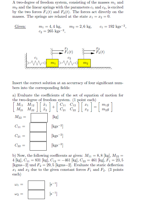 A two - degree of freedom system, consisting of