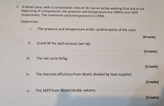 A diesel cycle, with a compression ratio of 1 8 ,