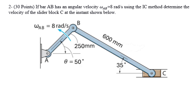 2 - ( 3 0 Points ) If bar A B has an angular