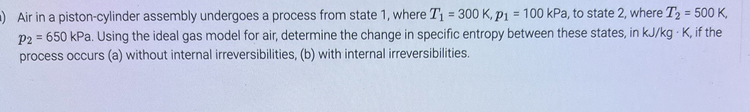 Air in a piston - cylinder assembly undergoes a