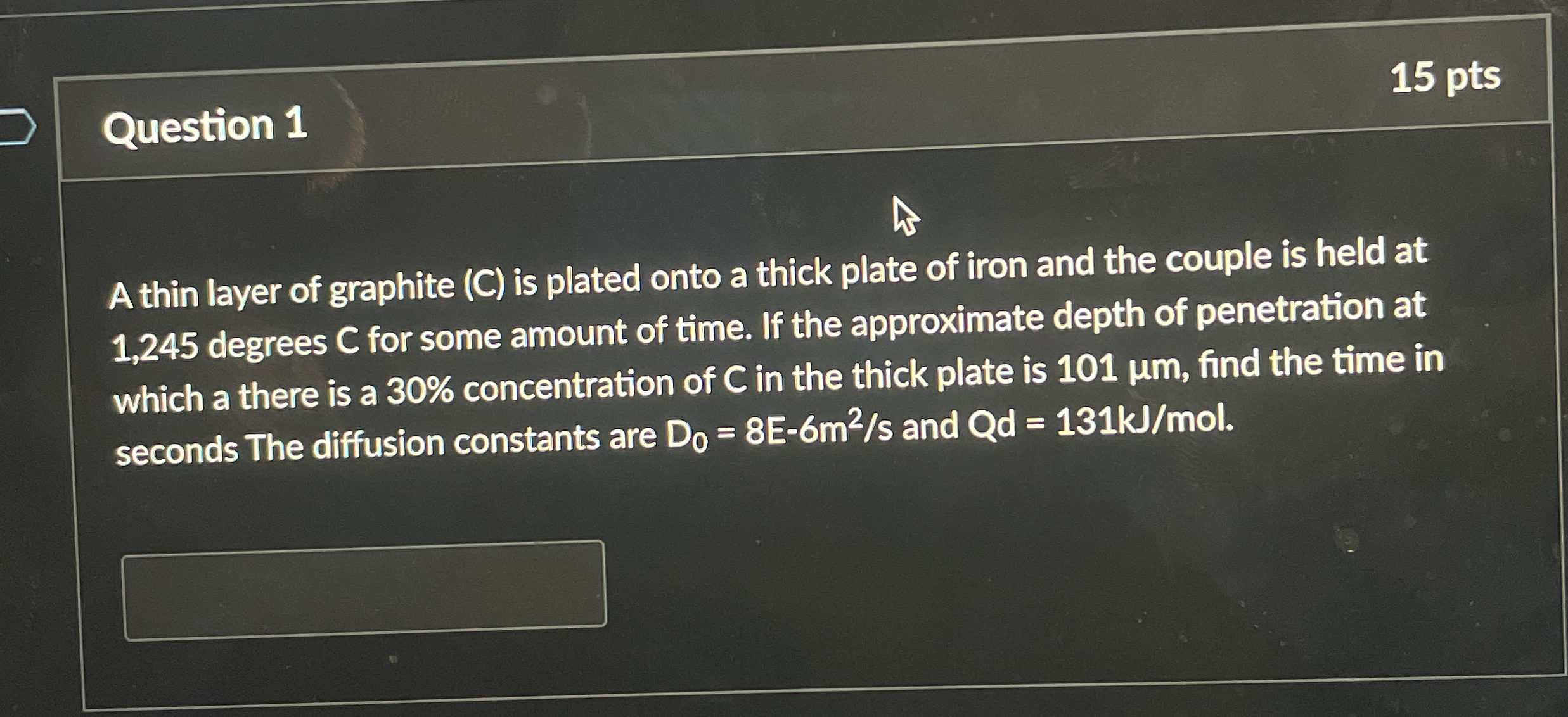 Question 1 1 5 pts A thin layer of graphite ( C )