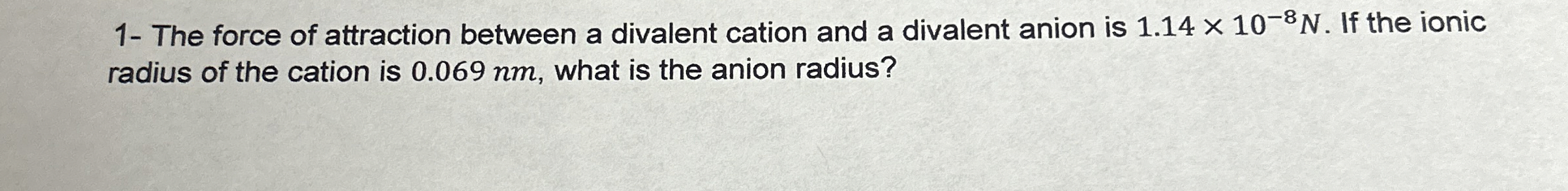 1 - The force of attraction between a divalent