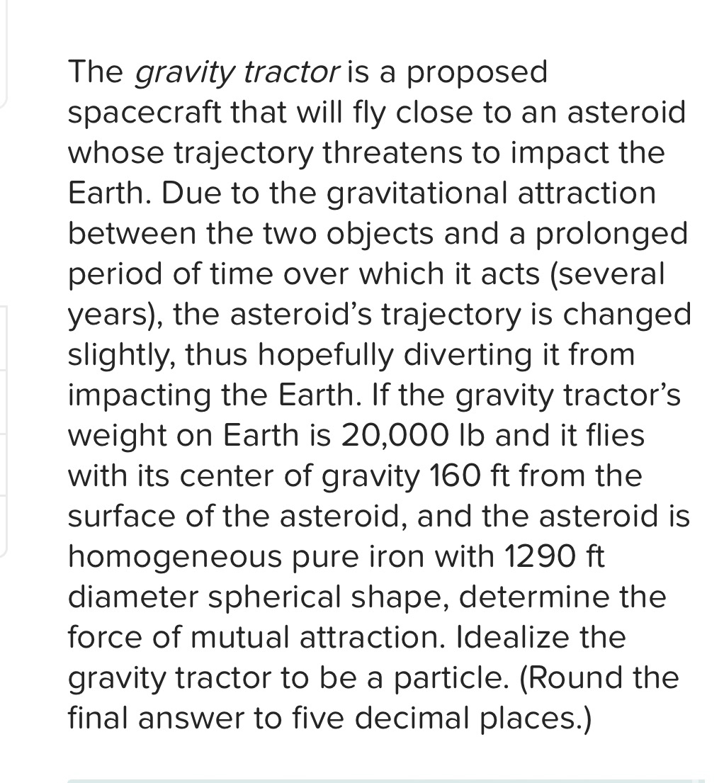 The gravity tractor is a proposed spacecraft that