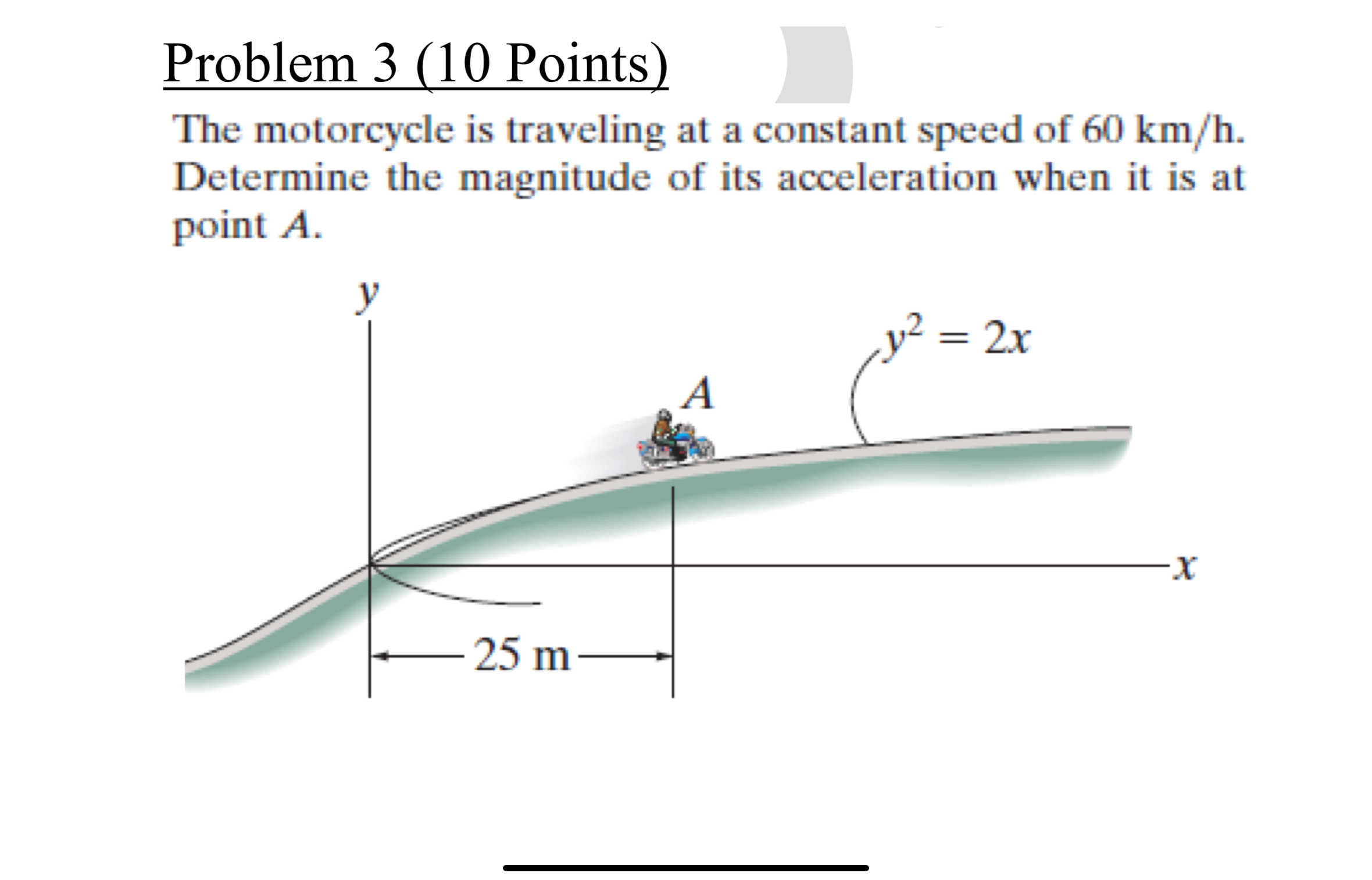 Problem 3 ( 1 0 Points ) The motorcycle is
