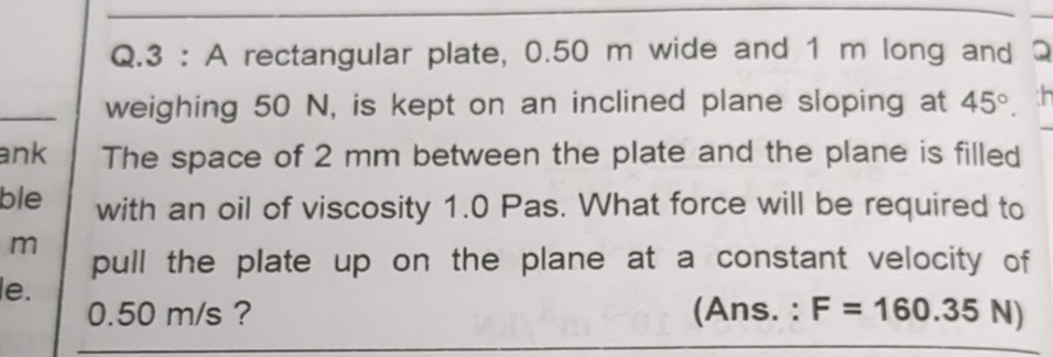 Q . 3 : A rectangular plate, 0 . 5 0 m wide and 1