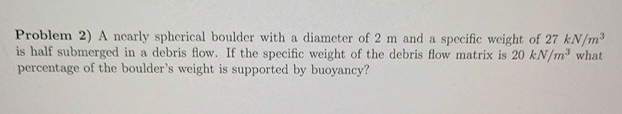 Problem 2 ) A nearly spherical boulder with a