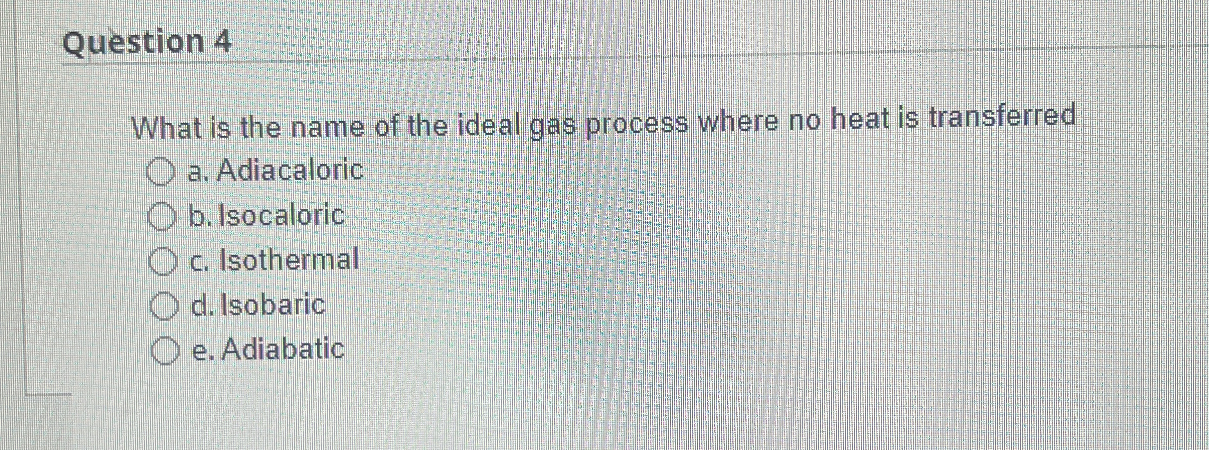 Question 4 What is the name of the ideal gas