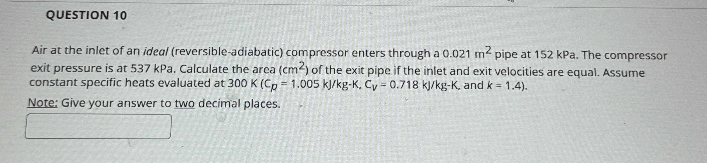 QUESTION 1 0 Air at the inlet of an ideal (