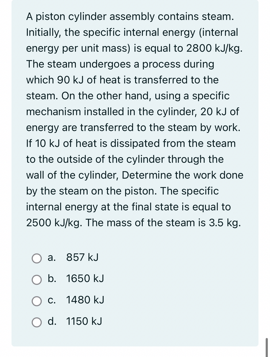 A piston cylinder assembly contains steam.