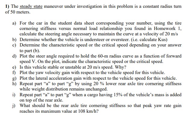 1 ) The steady state maneuver under investigation