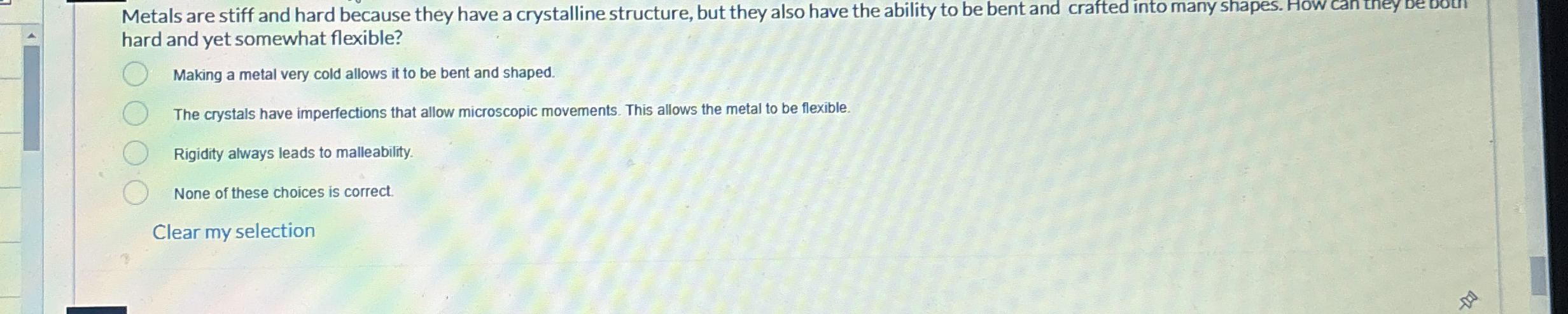 Metals are stiff and hard because they have a