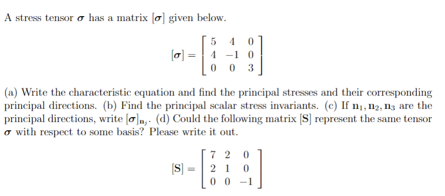 A stress tensor has a matrix given below. [ ] = [