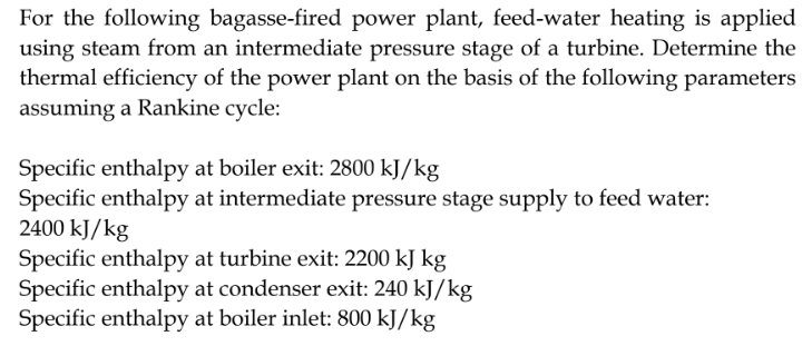 For the following bagasse - fired power plant,