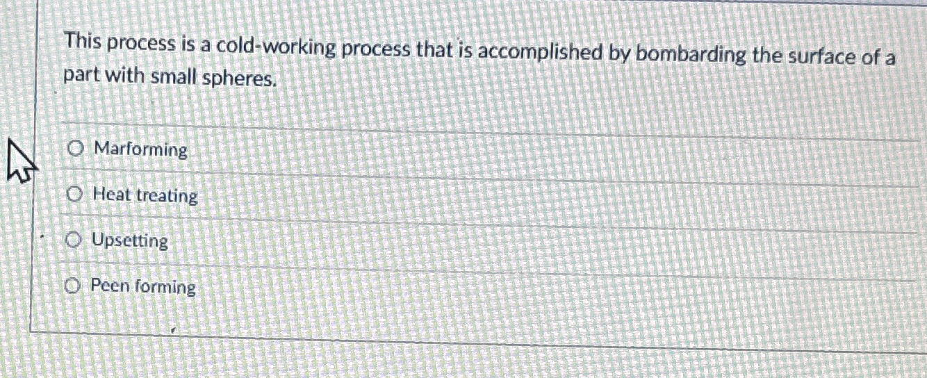 This process is a cold - working process that is