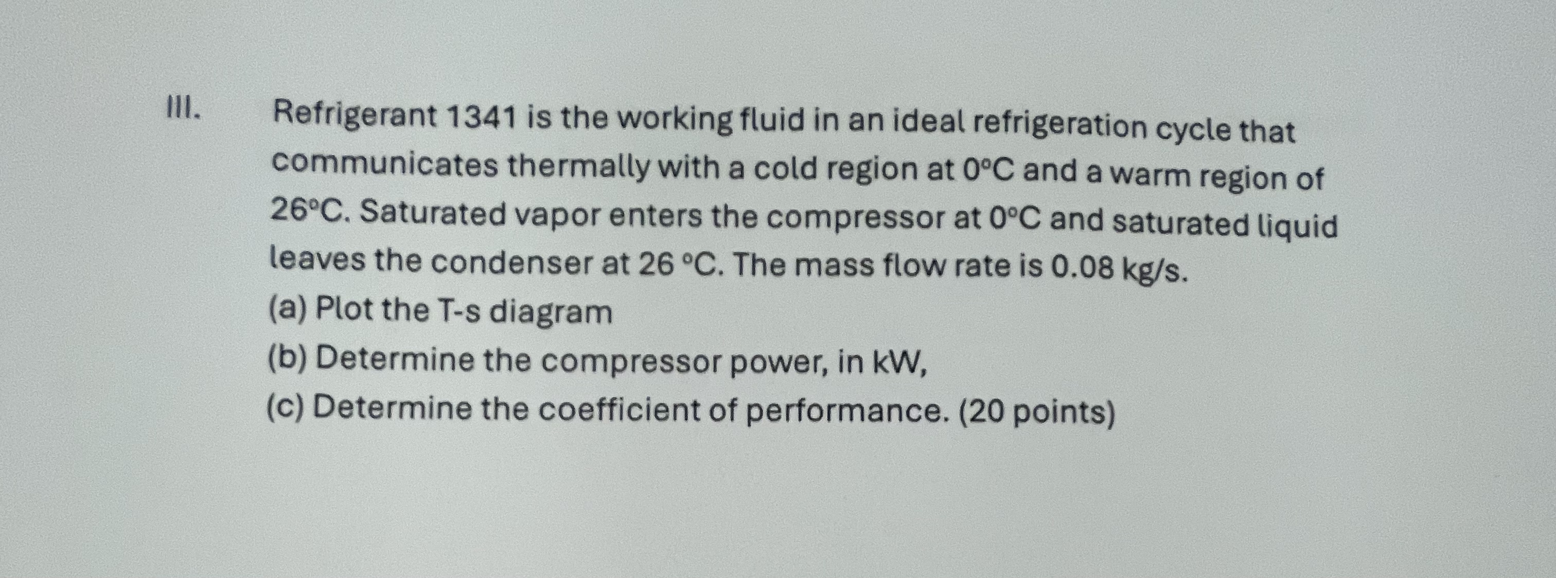 III. Refrigerant 1 3 4 1 is the working fluid in
