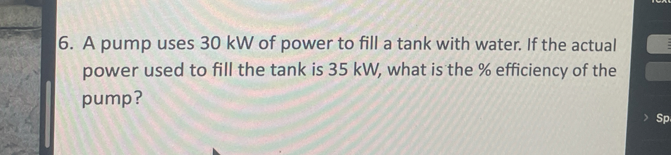 A pump uses 3 0 kW of power to fill a tank with