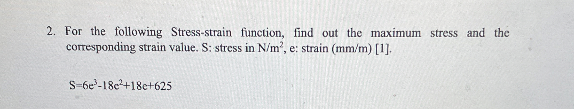 For the following Stress - strain function, find