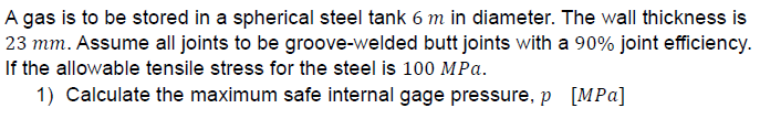 A gas is to be stored in a spherical steel tank 6